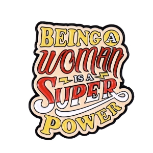 Przypinka Being a woman is a super power