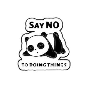 Metalowa przypinka panda  say no to doing thinks