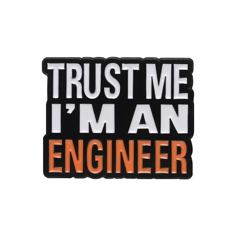 Przypinka Trust me I'm an engineer metalowa odznaka dla inżyniera