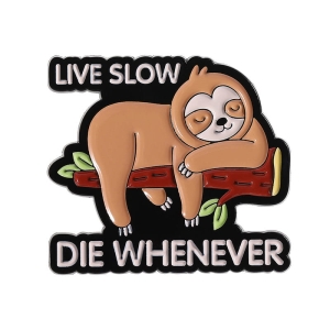 Metalowa przypinka live slow die whenever