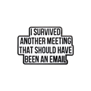 Metalowa przypinka another email meeting