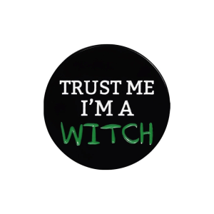 Metalowa przypinka trust me I'm a witch